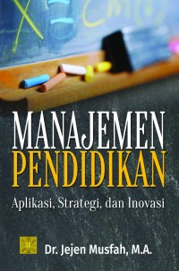 MANAJEMEN PENDIDIKAN : Aplikasi, Strategi dan Inovasi