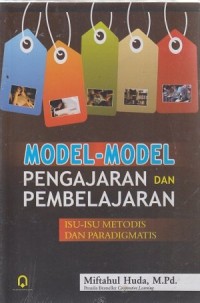 MODEL-MODEL PENGAJARAN DAN PEMBELAJARAN : Isu-Isu Metodis dan Paradigmatis