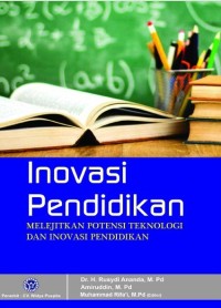 INOVASI PENDIDIKAN : Melejitkan Potensi Teknologi danInovasi Pendidikan