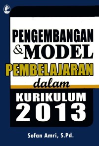 PENGEMBANGAN & MODEL PEMBELAJARAN DALAM KURIKULUM 2013