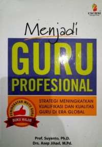 MENJADI GURU PROFESIONAL : Strategi Meningkatkan Kualifikasi dan Kualitas Guru di Era Global