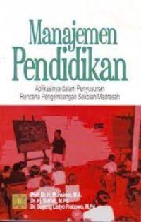 MANAJEMEN PENDIDIKAN : Aplikasinya dalam Penyusunan Rencana Pengembangan Sekolah/Madrasah