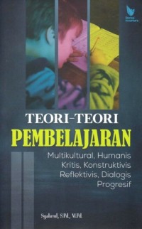 TEORI-TEORI PEMBELAJARAN : Multikultural, Humanis, Kritis, Konstruktivis, Reflektivis, Dialogis, Progresif