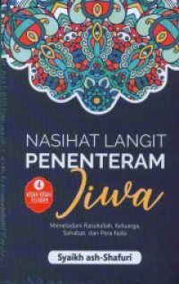 Nasihat Langit Penenteram Jiwa : meneladani Rasulullah, Keluarga, Sahabat dan Para Nabi