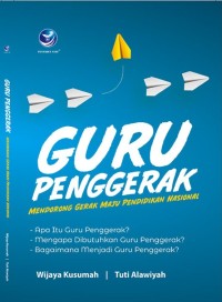 GURU PENGGERAK : Mendorong Gerak Maju Pendidikan Nasional