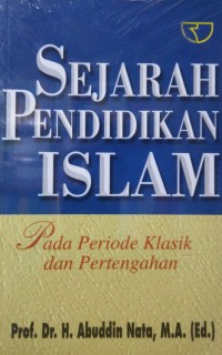 SEJARAH PENDIDIKAN ISLAM PADA PERIODE KLASIK DAN PERTENGAHAN