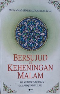 BERSUJUD DI KEHENINGAN MALAM : 111 Jalan Menumbuhkan Gairah Qiyamul Lail