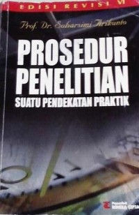 PROSEDUR PENELITIAN : Suatu Pendekatan Praktik