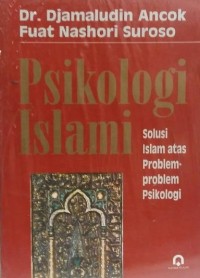 PSIKOLOGI ISLAMI : Solusi Islam atas Problem-problem Psikologi