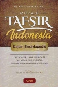 MOZAIK TAFSIR INDONESIA : Kajian Ensiklopedia Karya Tafsir Nusantara dari Abdur Rauf As-Singkili hingga Muhammad Quraish Shihab