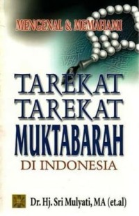 MENGENAL DAN MEMAHAMI TAREKAT-TAREKAT MUKTABARAH DI INDONESIA