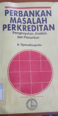 Perbankan Masalah Perkreditan : penghayatan, analisis dan penuntun