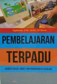 PEMBELAJARAN TERPADU : Konsep, Dasar, Model dan Penerapan di Sekolah