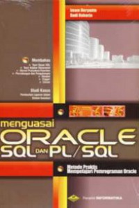 MENGUASAI ORACLE, SQL DAN PL/SQL :  Metode Praktis Mempelajari Pemrograman Oracle