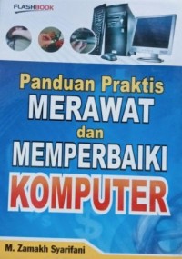 PANDUAN PRAKTIS MERAWAT DAN MEMPERBAIKI KOMPUTER