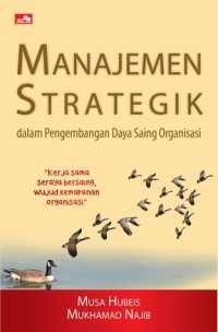 MANAJEMEN STRATEGIK : Dalam Pengembangan Daya Saing Organisasi