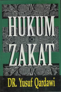 HUKUM ZAKAT : Studi Komparatif Mengenai Status dan Filsafat Zakat Berdasarkan Qur'an dan Hadis