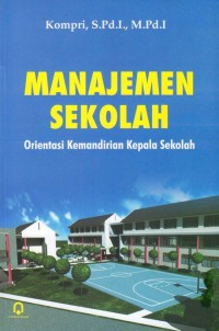 MANAJEMEN SEKOLAH : Orientasi Kemandirian Kepala Sekolah