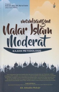 MEMBANGUN NALAR ISLAM MODERAT : Kajian Metodologis