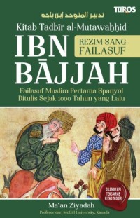 KITAB TADBIR AL-MUTAWAHHID IBN BAJJAH : Rezim Sang Failasuf