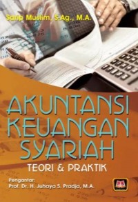 AKUNTANSI KEUANGAN SYARIAH : Teori dan Praktik