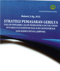 STRATEGI PEMASARAN GERILYA DALAM MENARIK MINAT CALON MAHASISWA UNTUK STUDY DI FAKULTAS DAKWAH DAN ILMU KOMUNIKASI IAIN RADEN INTAN LAMPUNG