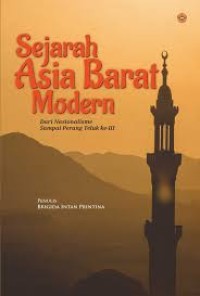 SEJARAH ASIA BARAT MODERN 
Dari Nasionalisme Sampai Perang Teluk ke-III