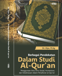 BERBAGAI PENDEKATAN DALAM STUDI AL-QUR’AN : Penggunaan Ilmu-Ilmu Sosial, Humaniora dan Kebahasaan dalam Penafsiran al-Qur’an