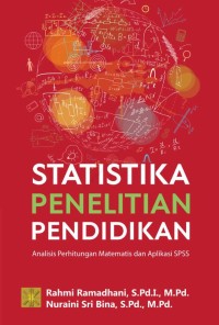 STATISTIKA PENELITIAN PENDIDIKAN : Analisis Perhitungan Matematis dan Aplikasi SPSS