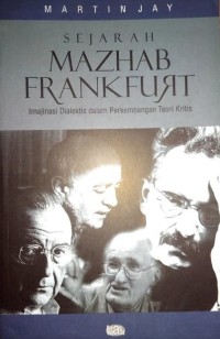 SEJARAH MAZHAB FRANKFURT : Imajinasi Dialektis dalam Perkembangan Teori Kritis