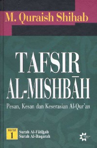 Tafsir Al Misbah Vol 1: pesan , kesan dan keserasian Al Qur'an