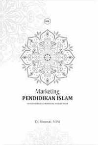 MARKETING PENDIDIKAN ISLAM; Mengupas Strategi Marketing Berbasis Islam