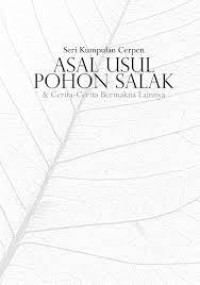 Seri Kumpulan Cerpen
Asal Usul Pohon Salak & Cerita-Cerita Bermakna Lainnya