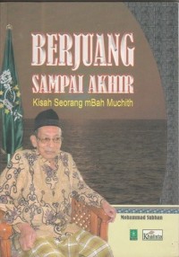 Berjuang Sampai Akhir Kisah seorang mbah muchith