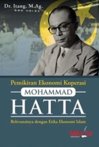 Pemikiran Ekonomi Koperasi Mohammad Hatta : Relevansinya dengan Etika Ekonomi Islam