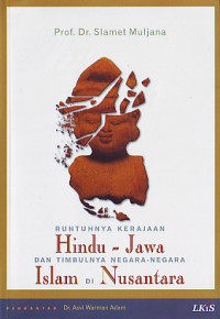 RUNTUHNYA KERAJAAN HINDU-JAWA DAN TIMBULNYA NEGARA-NEGARA ISLAM DI NUSANTARA