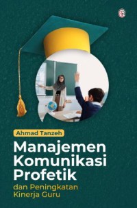 MANAJEMEN KOMUNIKASI PROFETIK DAN PENINGKATAN KINERJA GURU