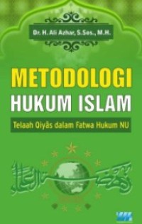 METODOLOGI HUKUM ISLAM : Telaah Qiyâs dalam Fatwa Hukum NU