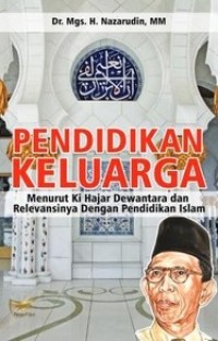 PENDIDIKAN KELUARGA MENURUT KI HAJAR DEWANTARA DAN 
 RELEVANSINYA DENGAN PENDIDIKAN ISLAM