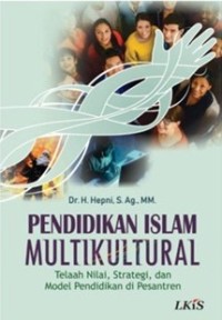 PENDIDIKAN ISLAM MULTIKULTURAL : Telaah Nilai, Strategi, Model Pendidikan di Pesantren