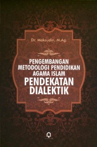 PENGEMBANGAN METODOLOGI PENDIDIKAN AGAMA ISLAM PENDEKATAN DIALEKTIK