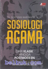 Sosiologi Agama : dari klasik hingga postmodern