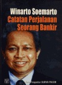 Winarto Soemarto Catatan Perjalanan Seorang Bangkir