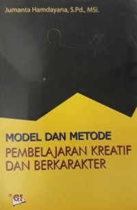 MODEL DAN METODE PEMBELAJARAN KREATIF DAN BERKARAKTER