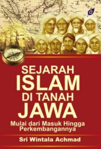 SEJARAH ISLAM DI TANAH JAWA : Mulai dari Masuk Hingga Perkembangannya