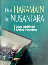 DARI HARAMAIN KE NUSANTARA: Jejak Intelektual Arsitek Pesantren