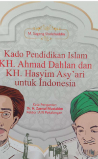 KADO PENDIDIKAN ISLAM KH. AHMAD DAHLAN DAN KH. HASYIM ASY'ARI UNTUKINDONESIA