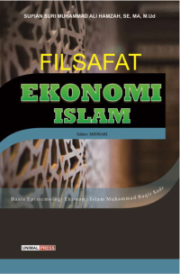 FILSAFAT EKONOMI ISLAM : Basis Epistemologi Ekonomi Islam Muhammad Baqir Sadr