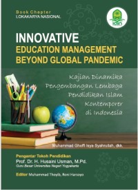 INNOVATIVE EDUCATION MANAGEMENT
BEYOND GLOBAL PANDEMIC: Kajian Dinamika Pengembangan Lembaga
Pendidikan Islam Kontemporer di Indonesia