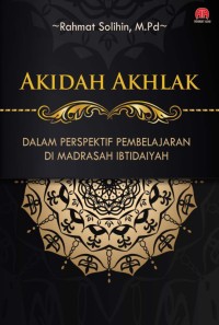 AKIDAH AKHLAK DALAM PERSPEKTIF PEMBELAJARAN DI MADRASAH IBTIDAIYAH